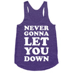 Never Gonna Let You Down Racerback Tank