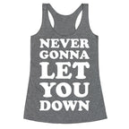 Never Gonna Let You Down Racerback Tank