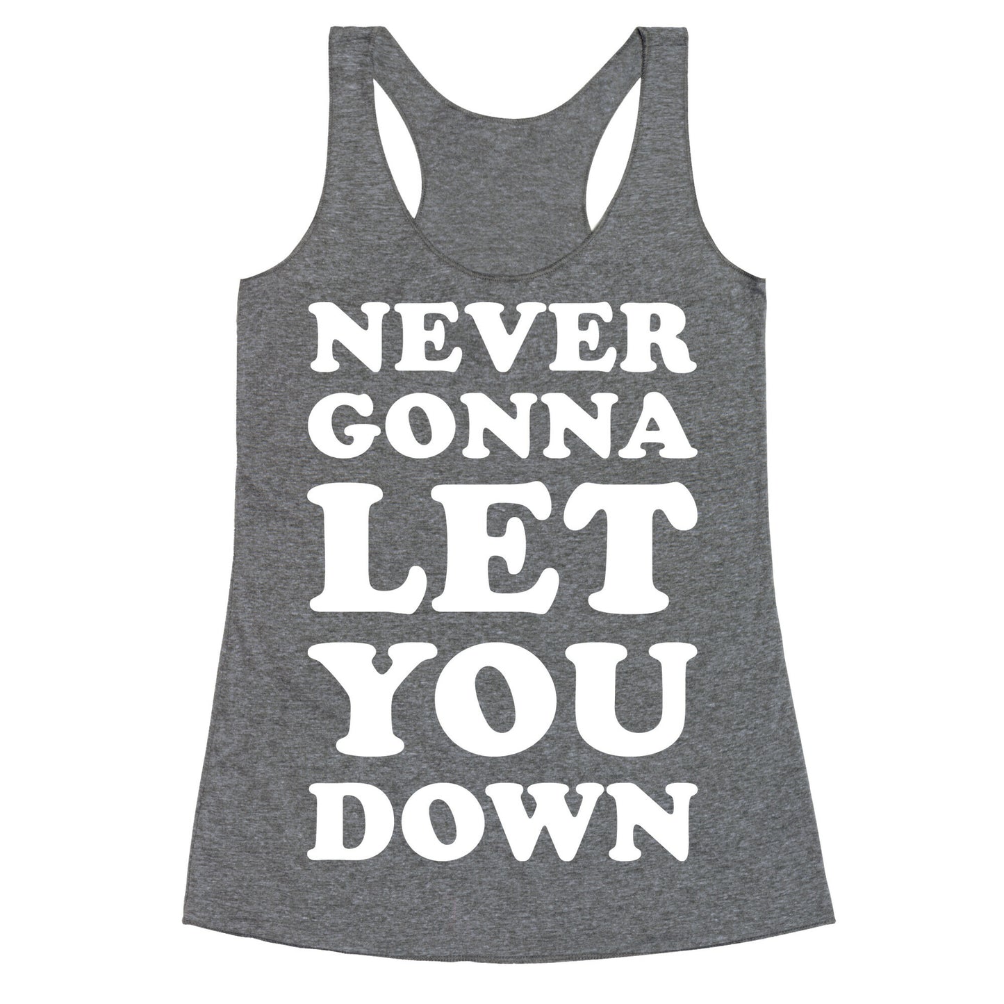 Never Gonna Let You Down Racerback Tank