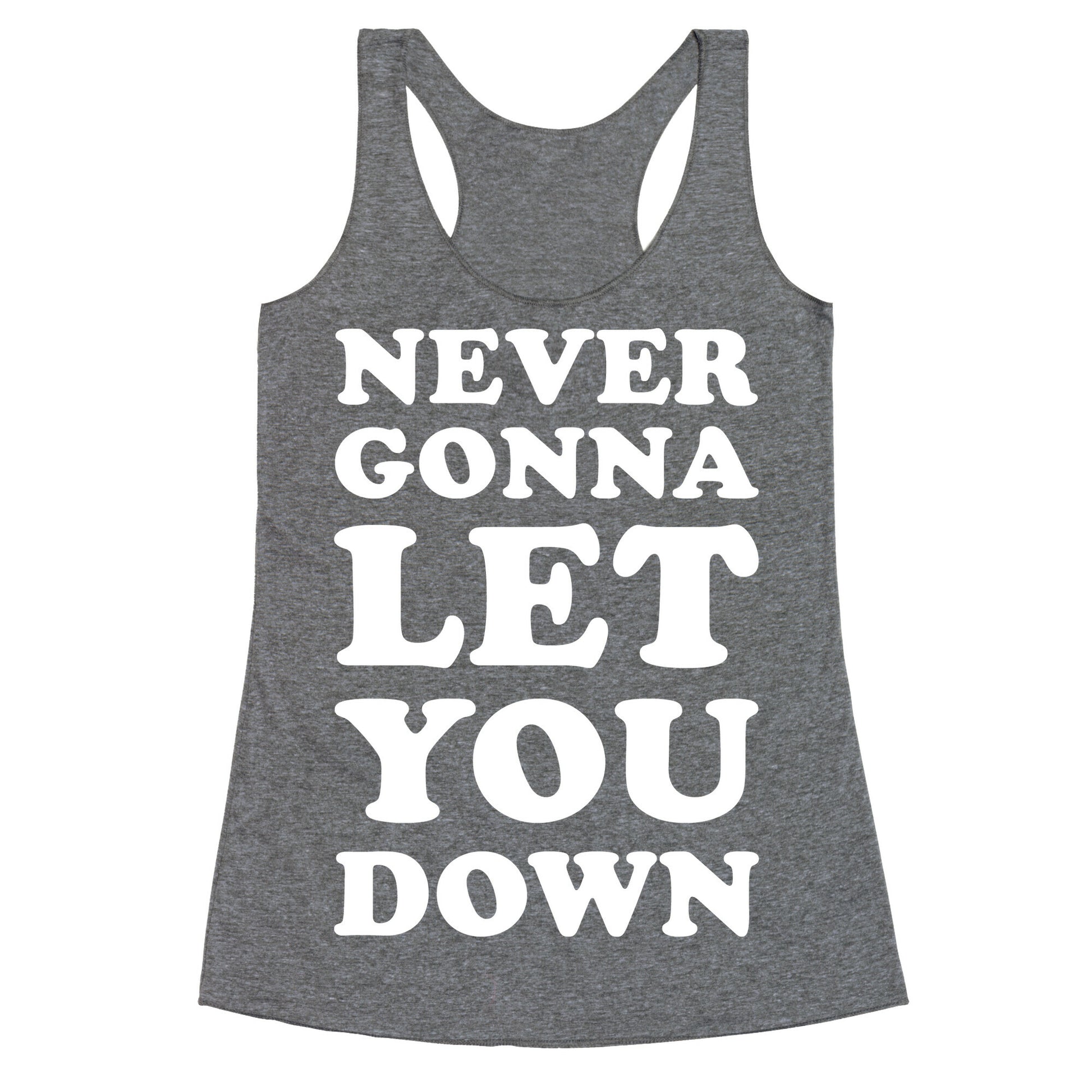 Never Gonna Let You Down Racerback Tank