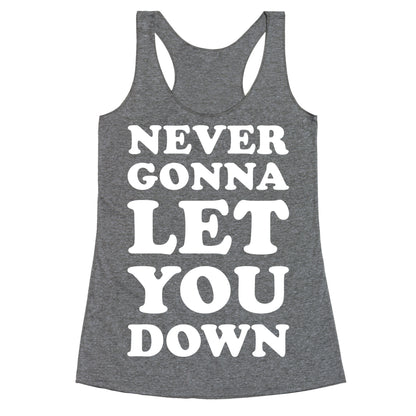 Never Gonna Let You Down Racerback Tank