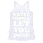 Never Gonna Let You Down Racerback Tank