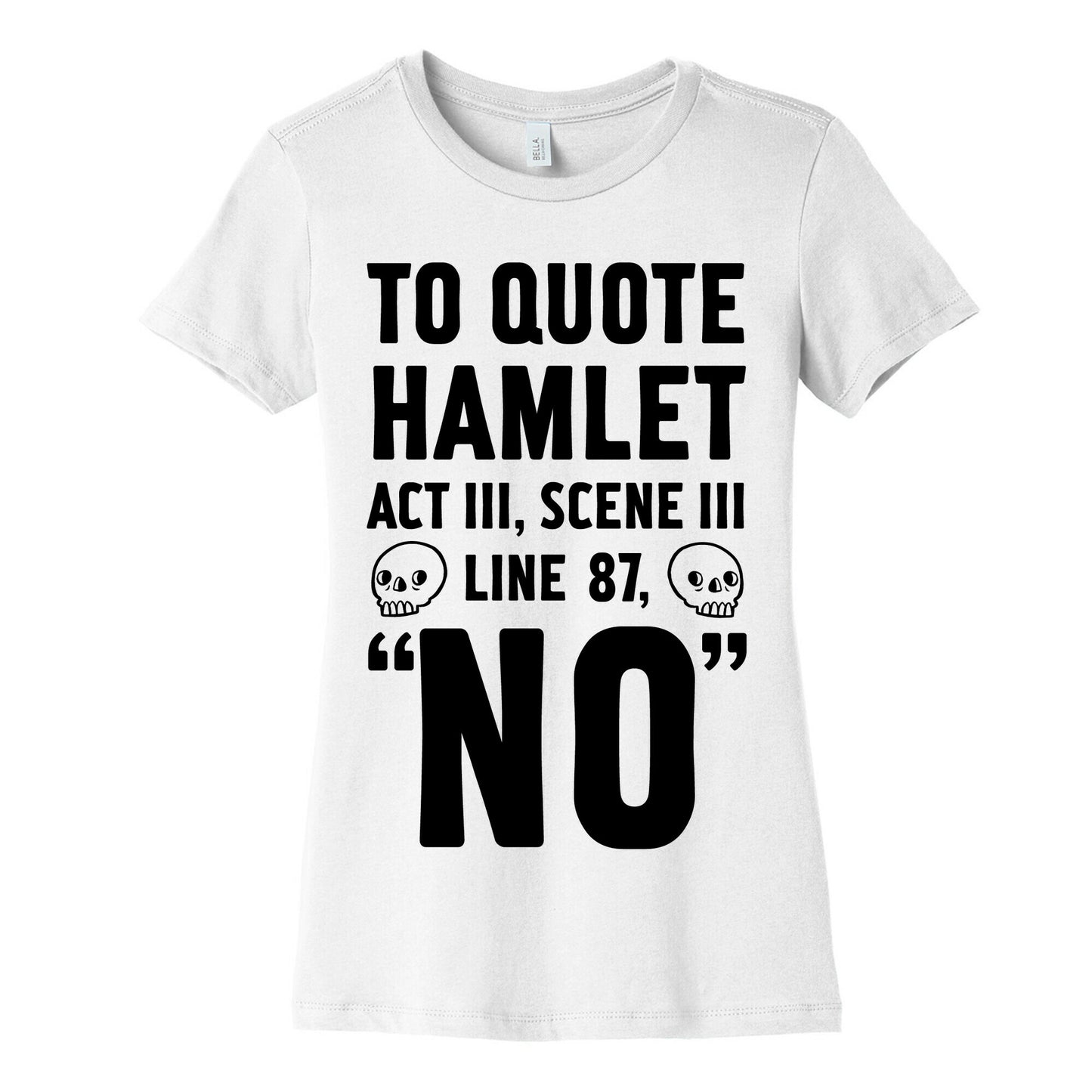 To Quote Hamlet Act III, Scene iii Line 87, No Women's Cotton Tee