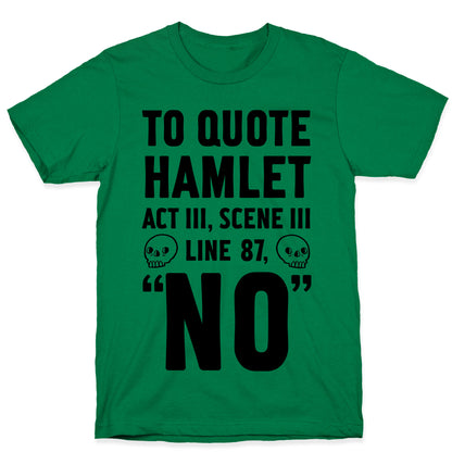 To Quote Hamlet Act III, Scene iii Line 87, No T-Shirt