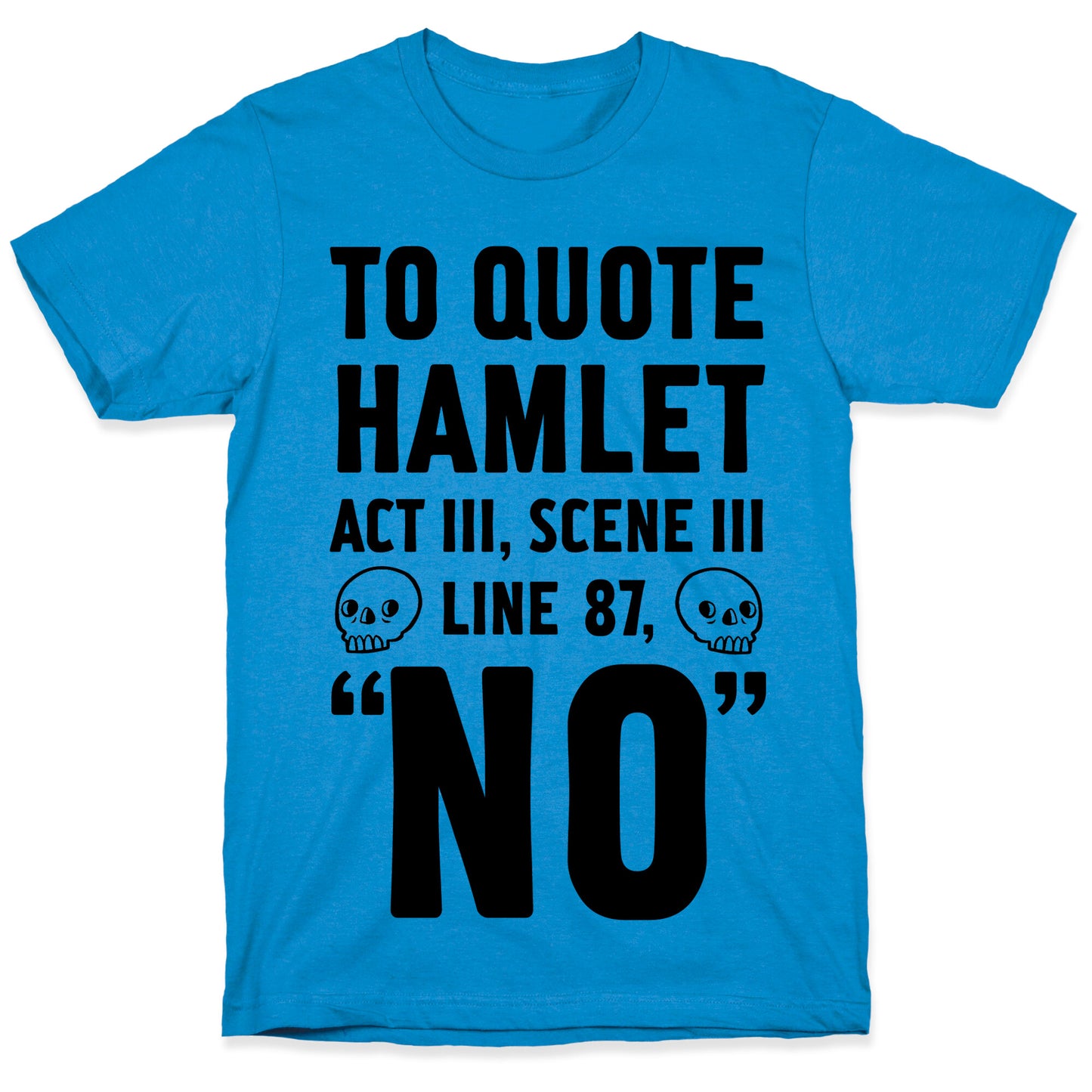 To Quote Hamlet Act III, Scene iii Line 87, No T-Shirt