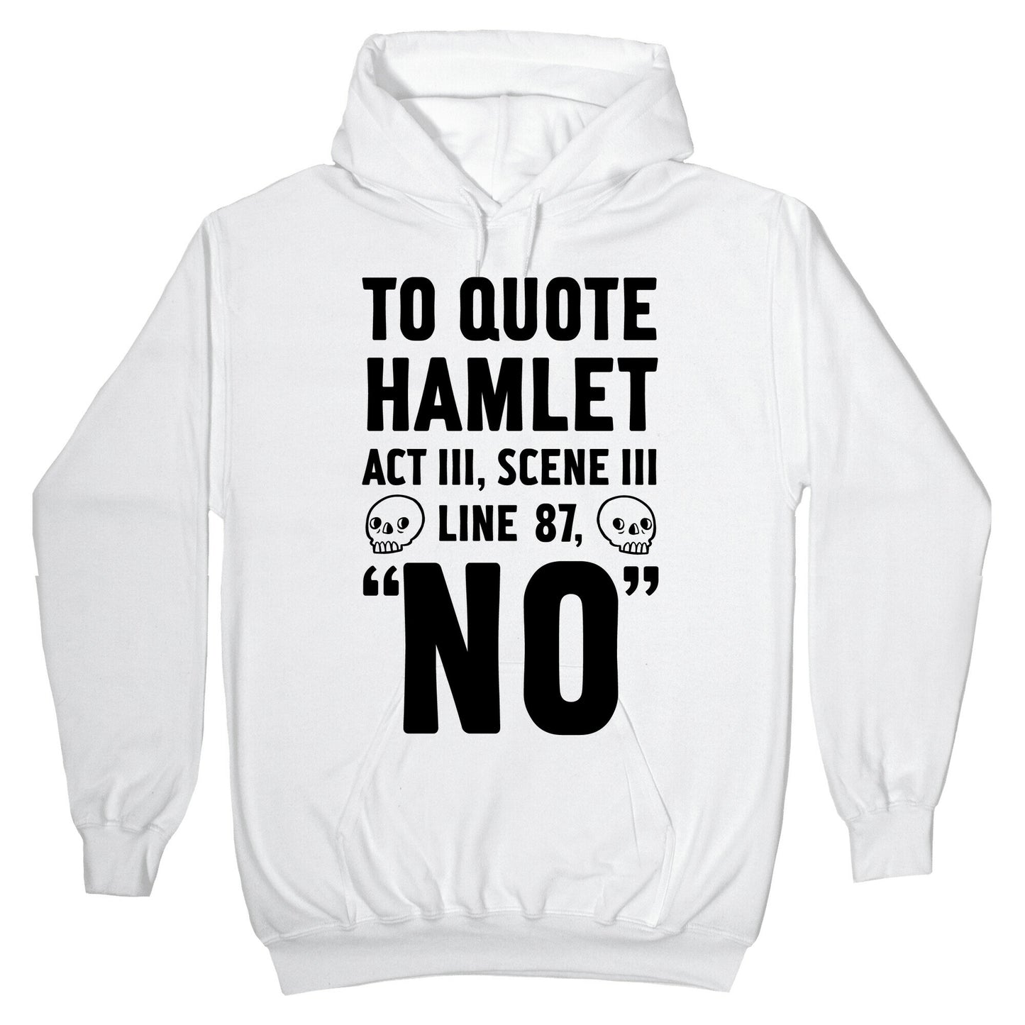 To Quote Hamlet Act III, Scene iii Line 87, No Hoodie