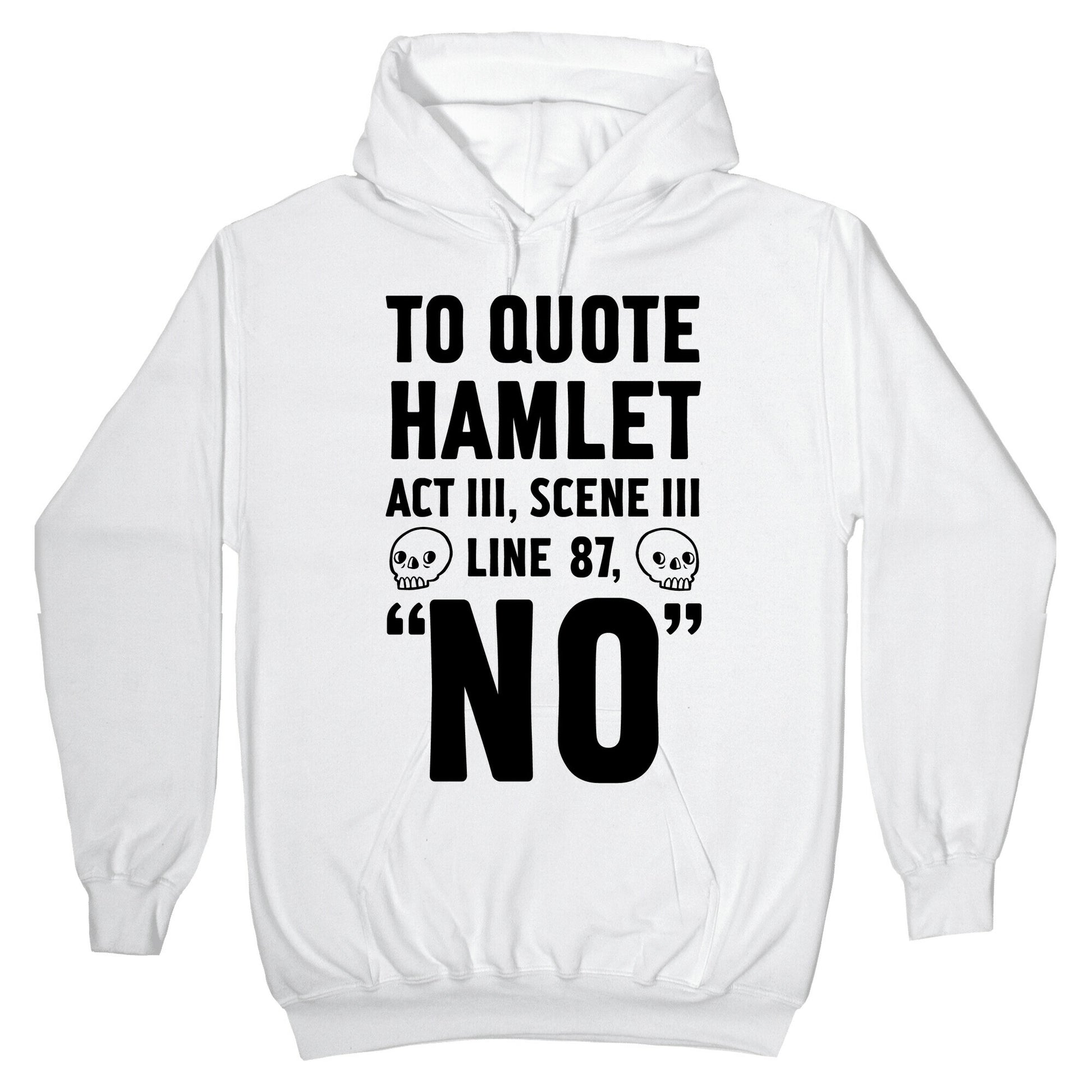 To Quote Hamlet Act III, Scene iii Line 87, No Hoodie
