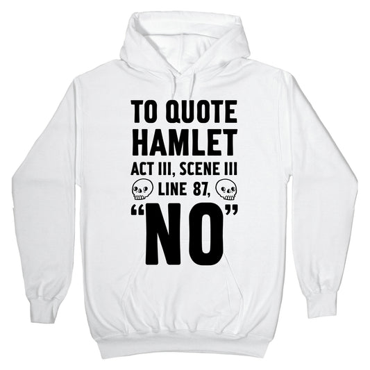 To Quote Hamlet Act III, Scene iii Line 87, No Hoodie