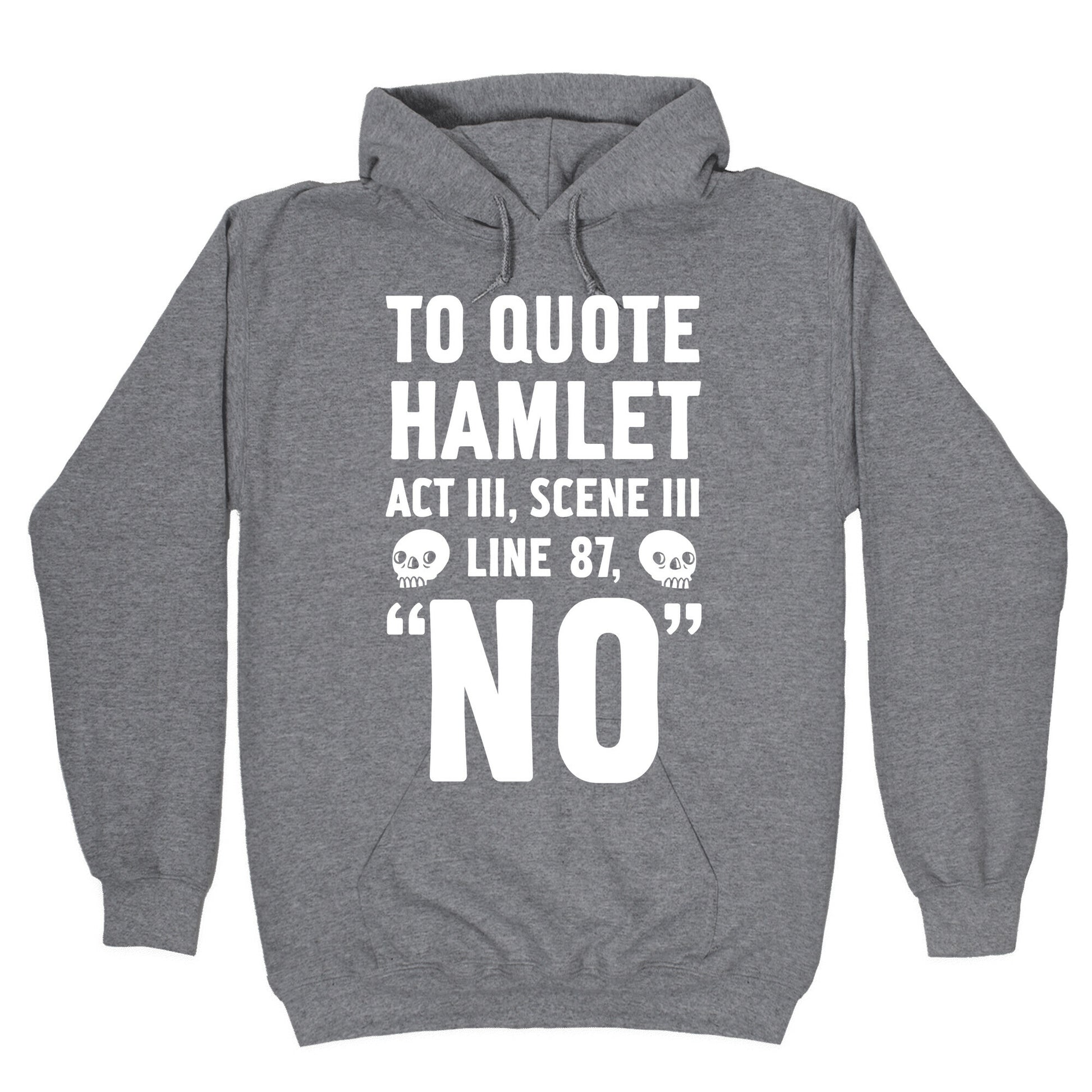 To Quote Hamlet Act III, Scene iii Line 87,"No" Hoodie