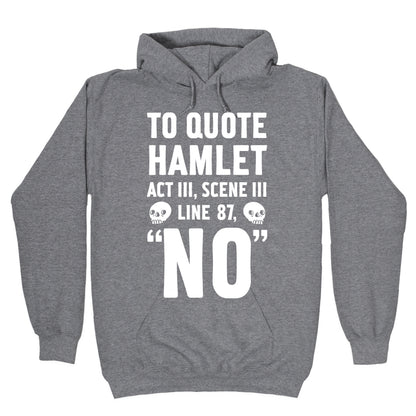 To Quote Hamlet Act III, Scene iii Line 87,"No" Hoodie
