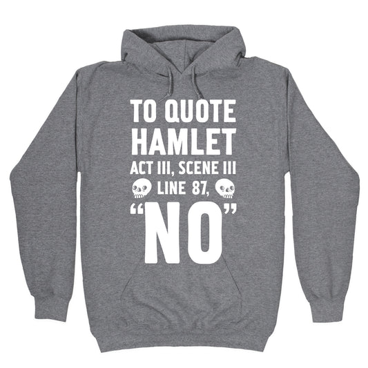 To Quote Hamlet Act III, Scene iii Line 87,"No" Hoodie