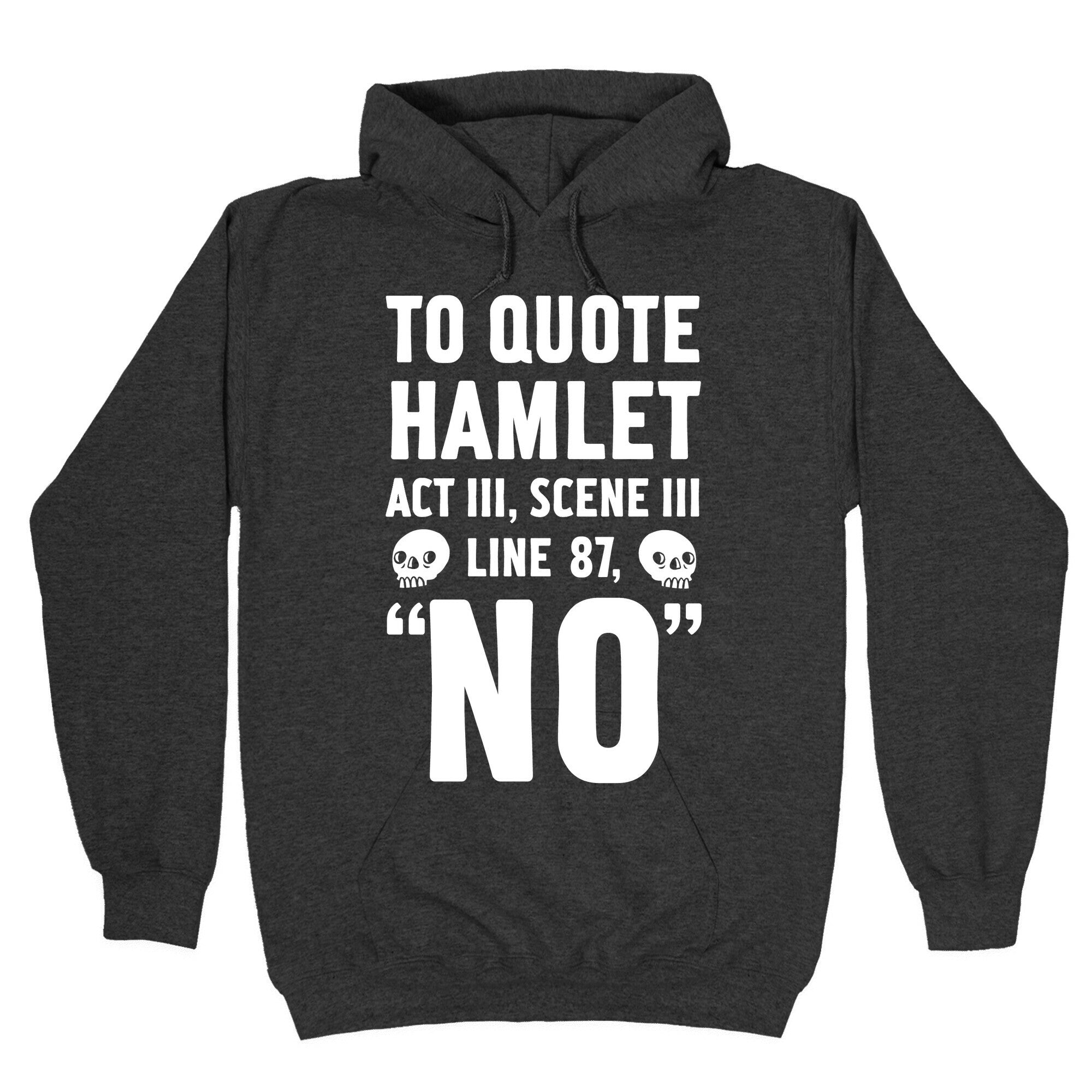 To Quote Hamlet Act III, Scene iii Line 87,"No" Hoodie