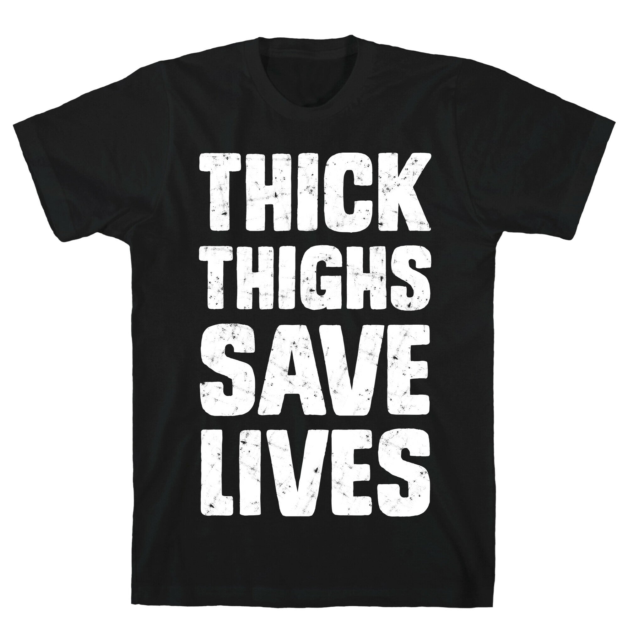 Thick Thighs Save Lives T-Shirt