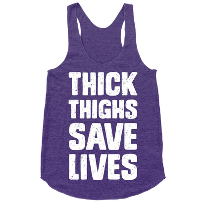 Thick Thighs Save Lives Racerback Tank