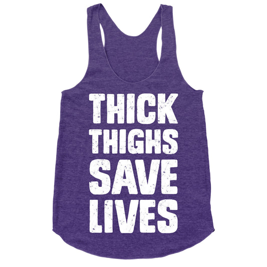 Thick Thighs Save Lives Racerback Tank