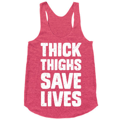 Thick Thighs Save Lives Racerback Tank