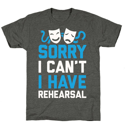 Sorry I can't I have Rehearsal Unisex Triblend Tee