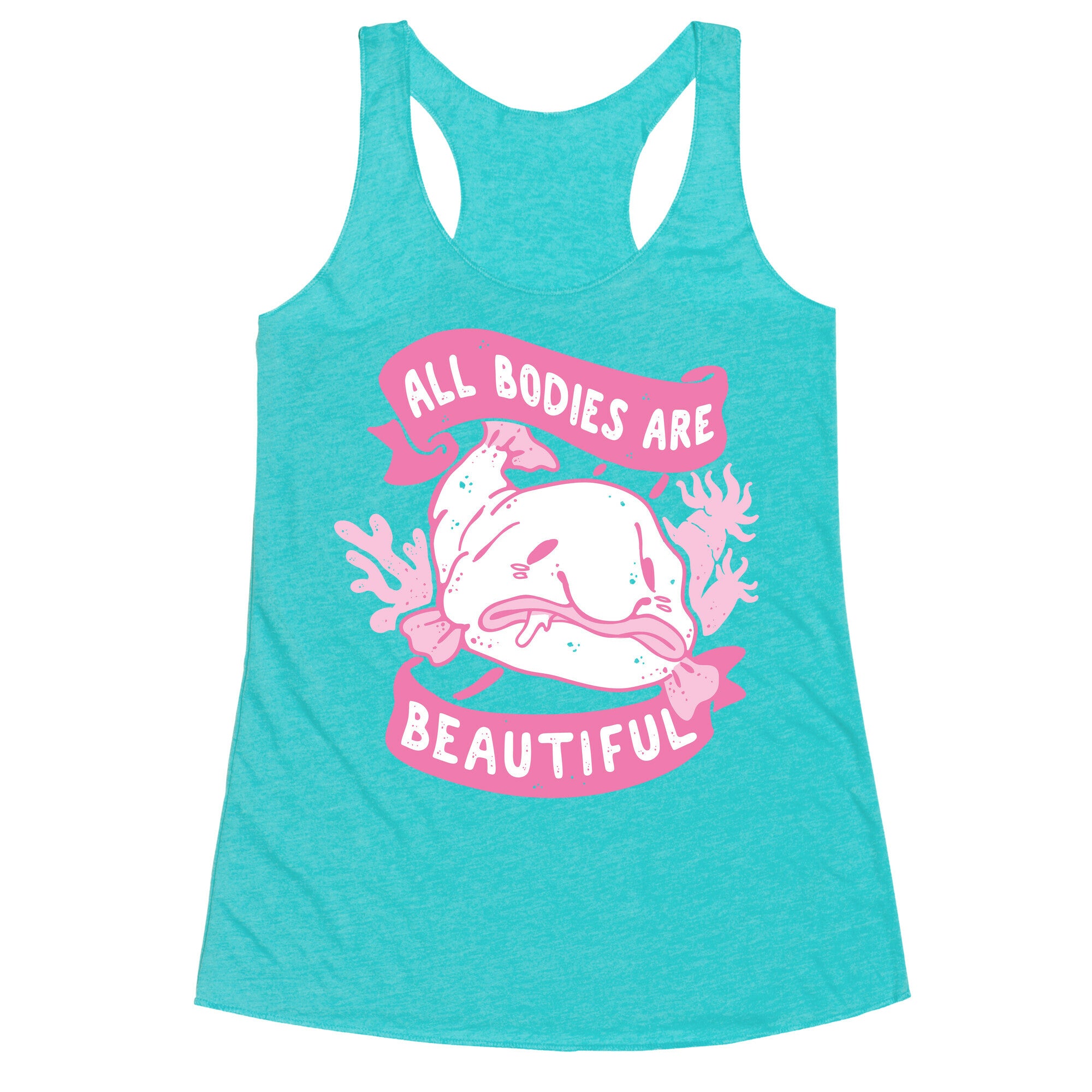 All Bodies Are Beautiful Blobfish Racerback Tank