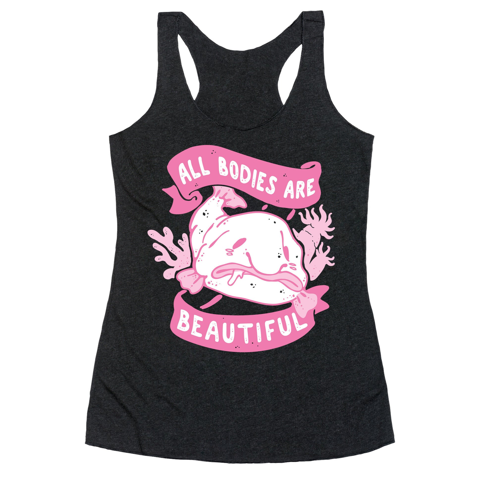 All Bodies Are Beautiful Blobfish Racerback Tank