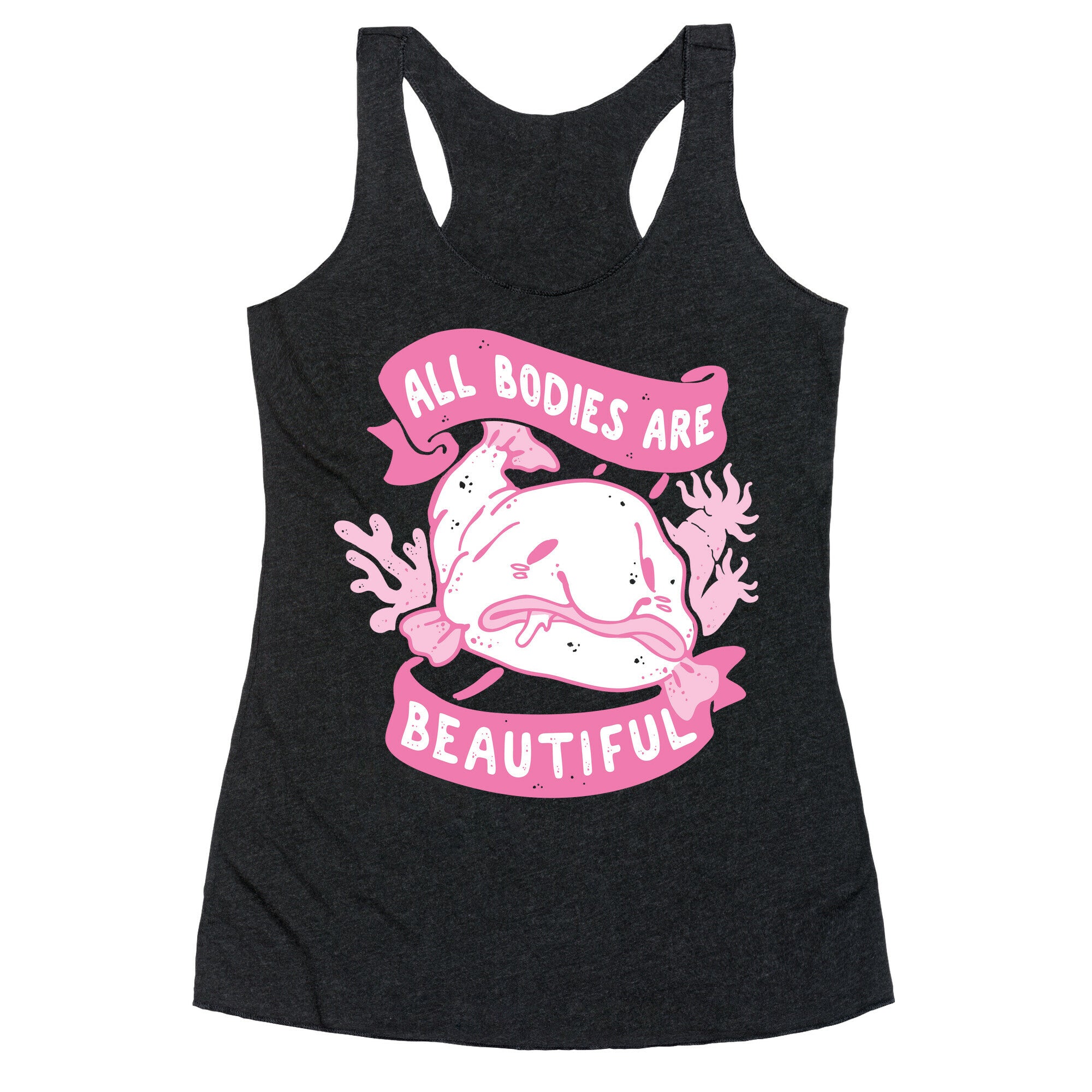 All Bodies Are Beautiful Blobfish Racerback Tank
