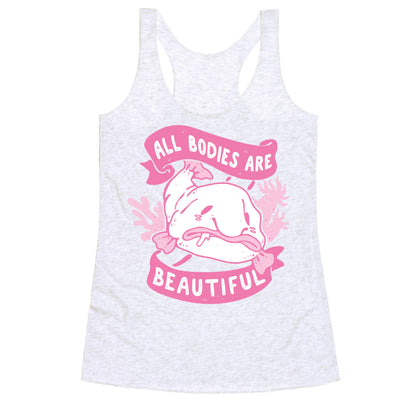 All Bodies Are Beautiful Blobfish Racerback Tank