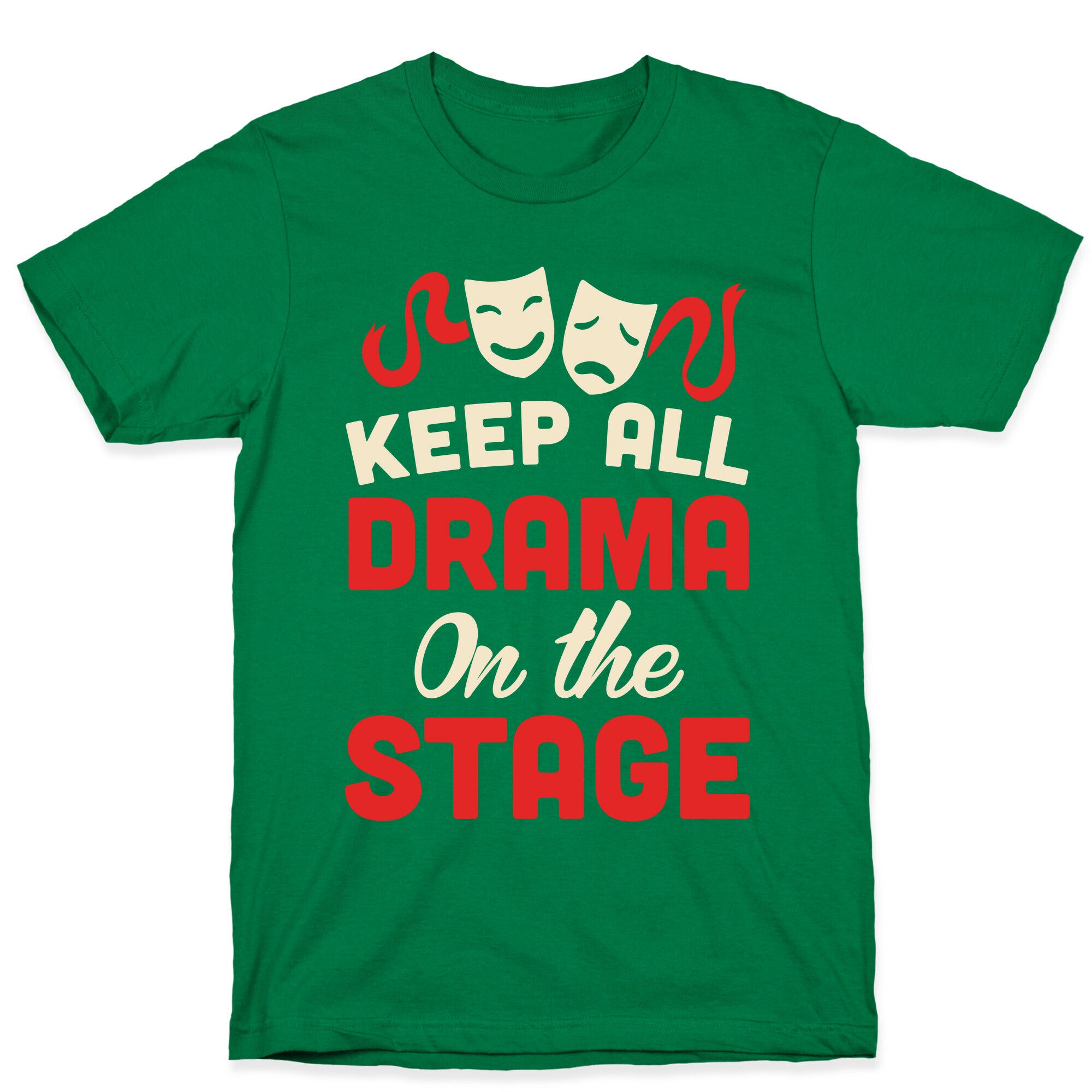 Keep All Drama On The Stage T-Shirt