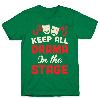 Keep All Drama On The Stage T-Shirt