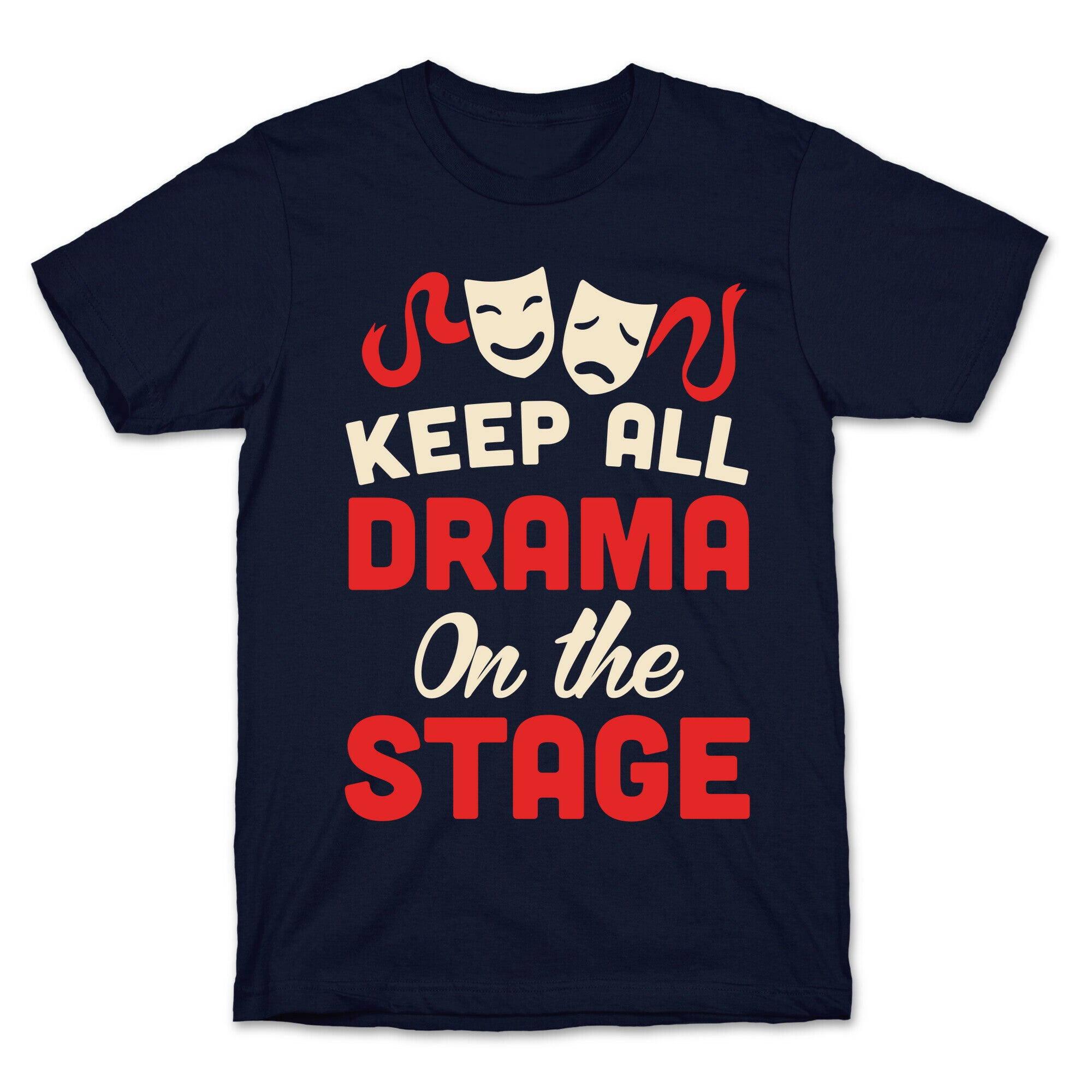 Keep All Drama On The Stage T-Shirt