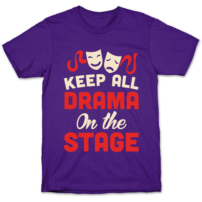 Keep All Drama On The Stage T-Shirt