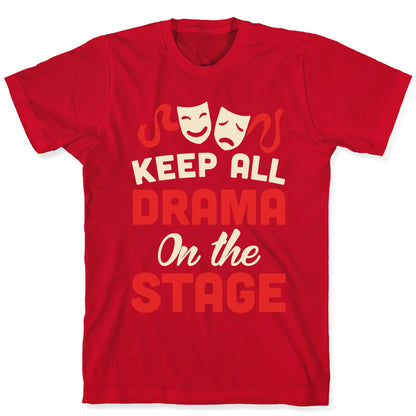 Keep All Drama On The Stage T-Shirt