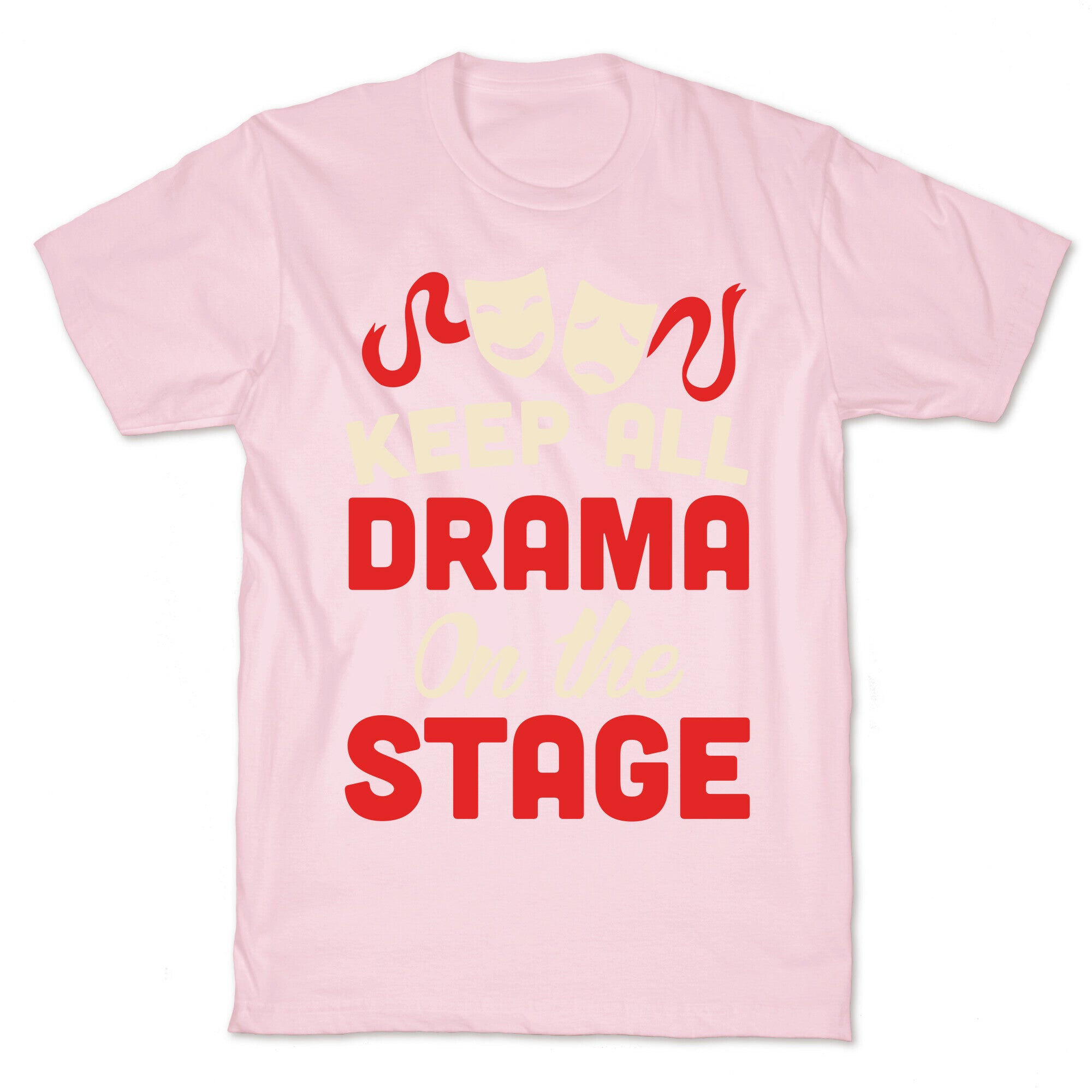 Keep All Drama On The Stage T-Shirt