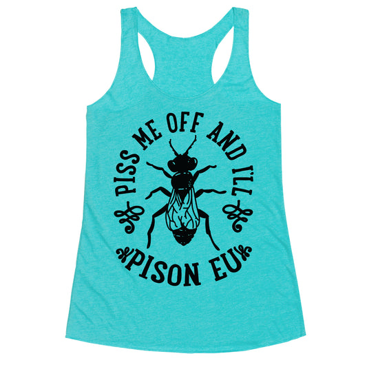Piss Me Off And I'll Pison Eu Racerback Tank