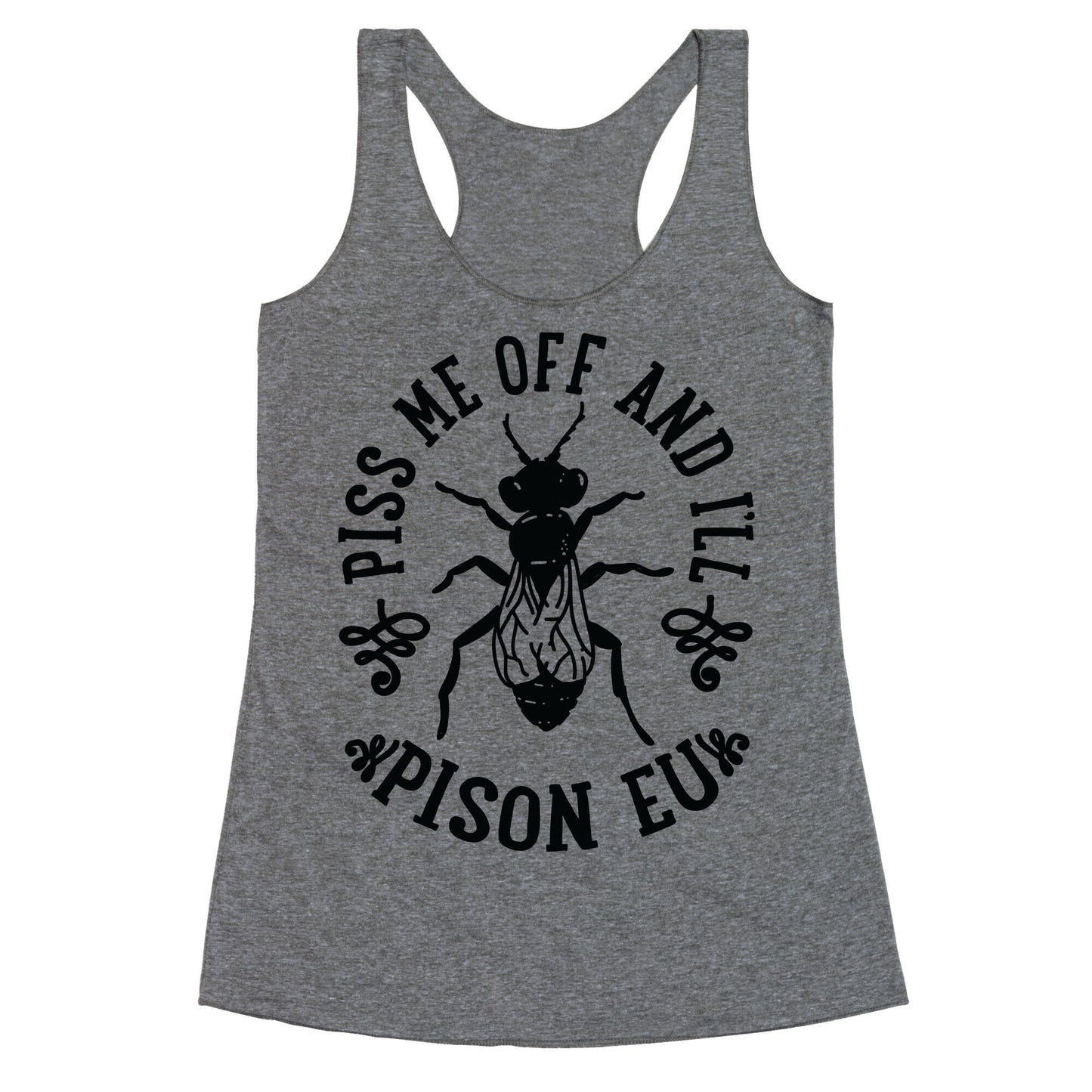 Piss Me Off And I'll Pison Eu Racerback Tank