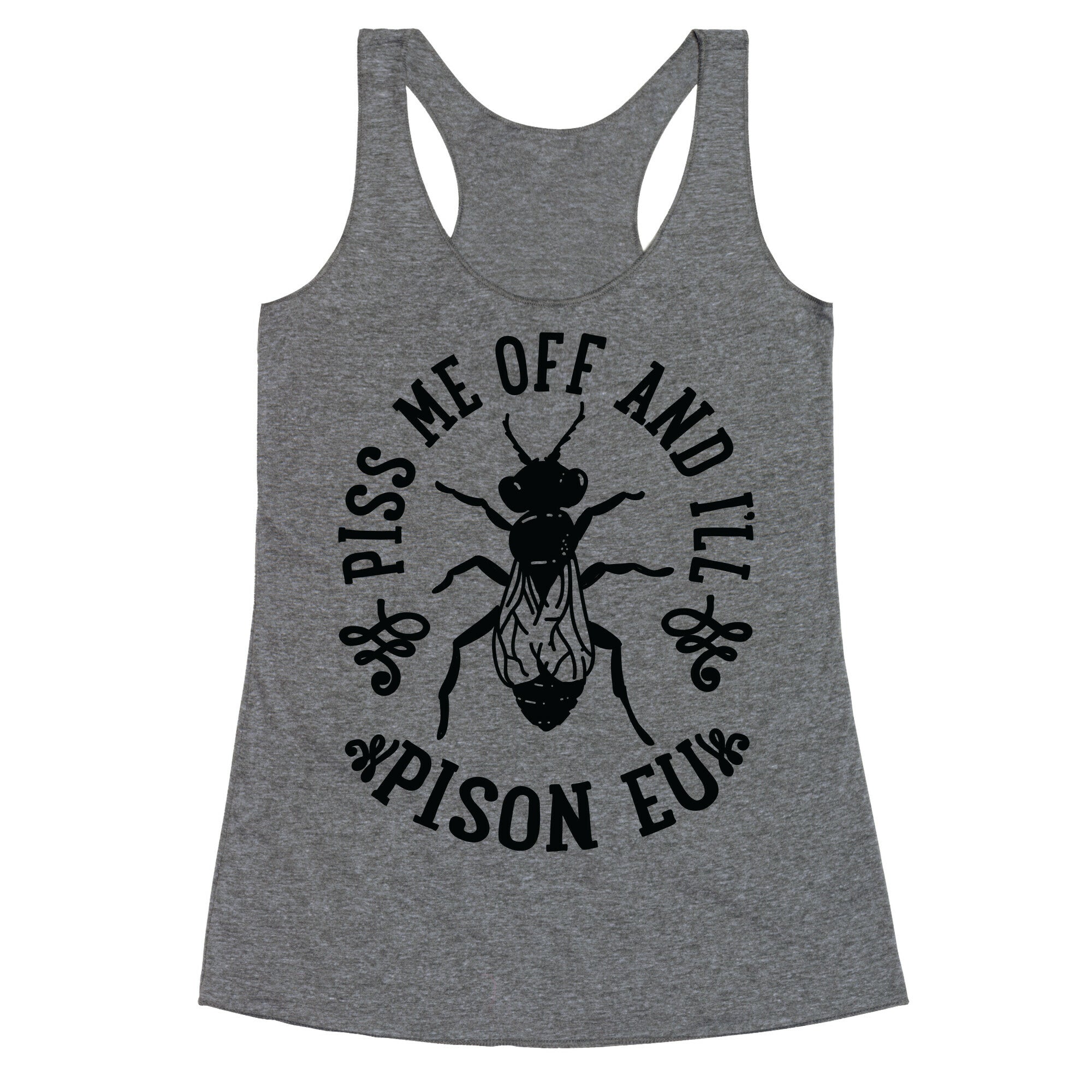 Piss Me Off And I'll Pison Eu Racerback Tank