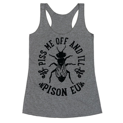 Piss Me Off And I'll Pison Eu Racerback Tank
