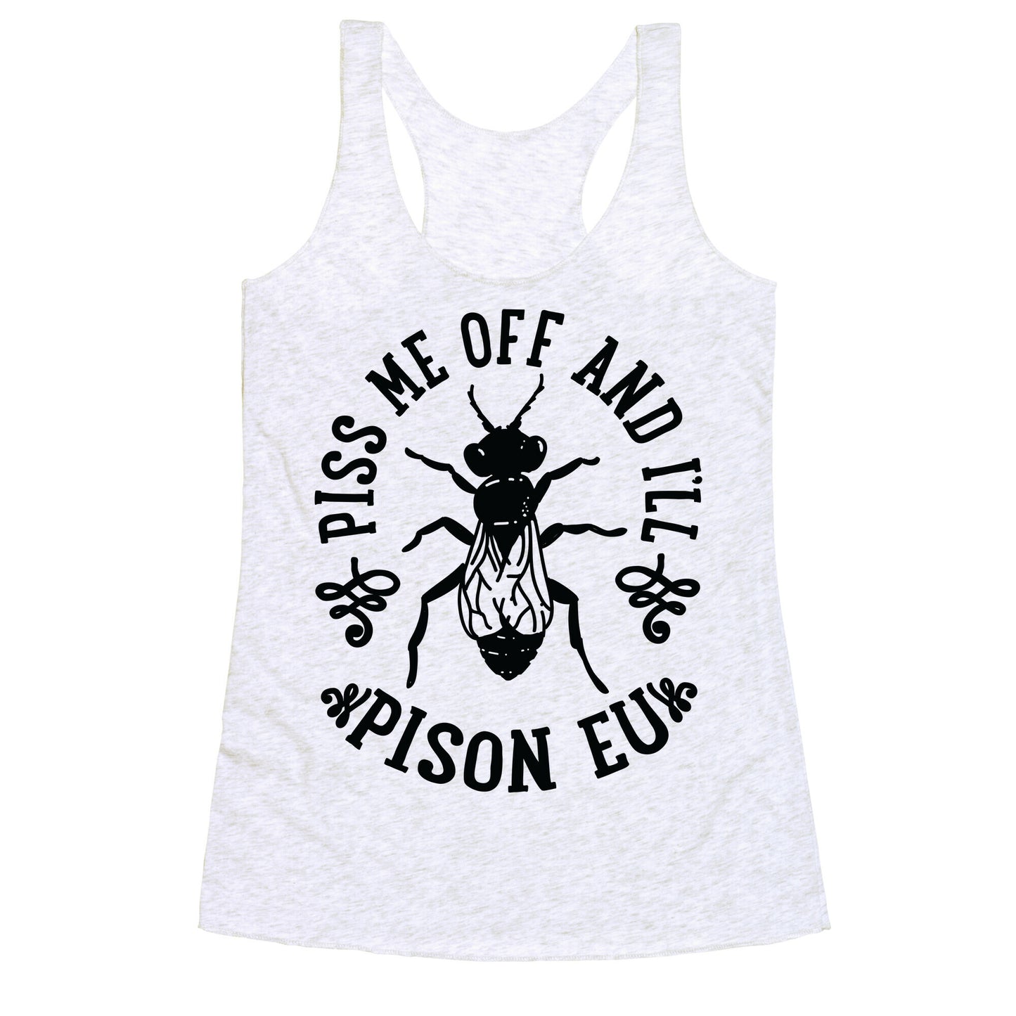 Piss Me Off And I'll Pison Eu Racerback Tank