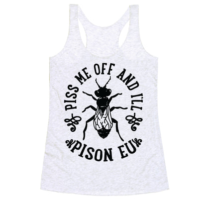 Piss Me Off And I'll Pison Eu Racerback Tank