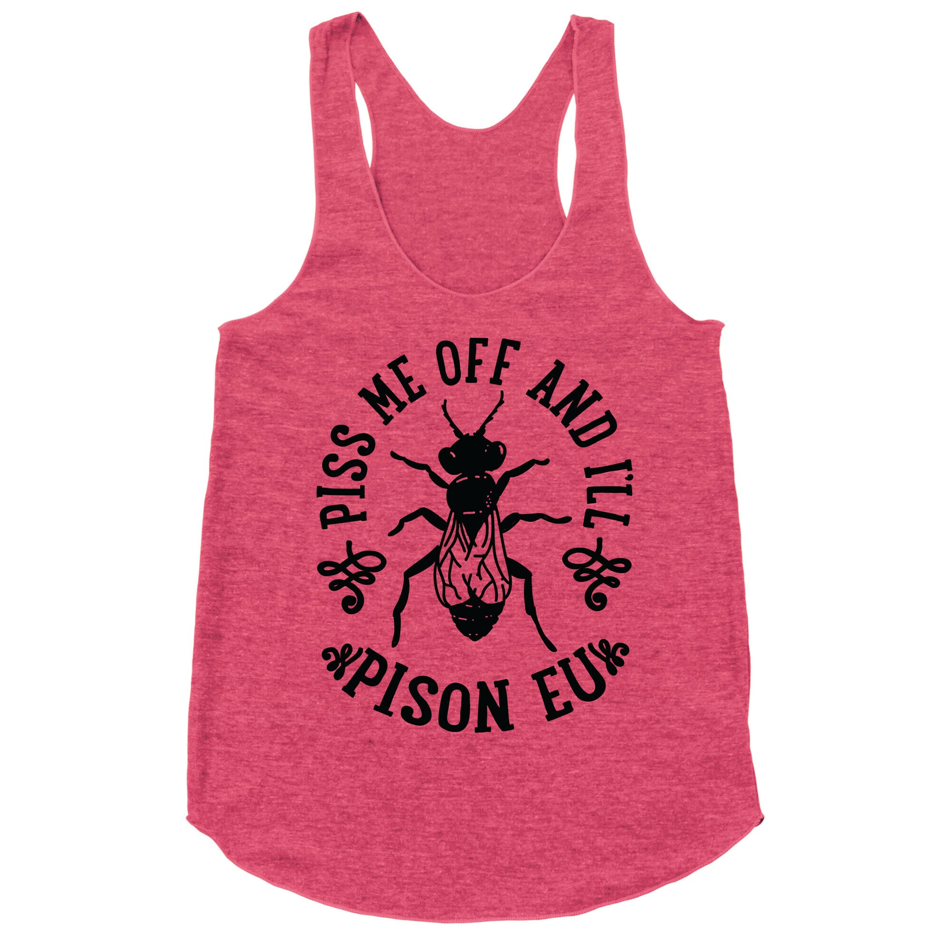 Piss Me Off And I'll Pison Eu Racerback Tank