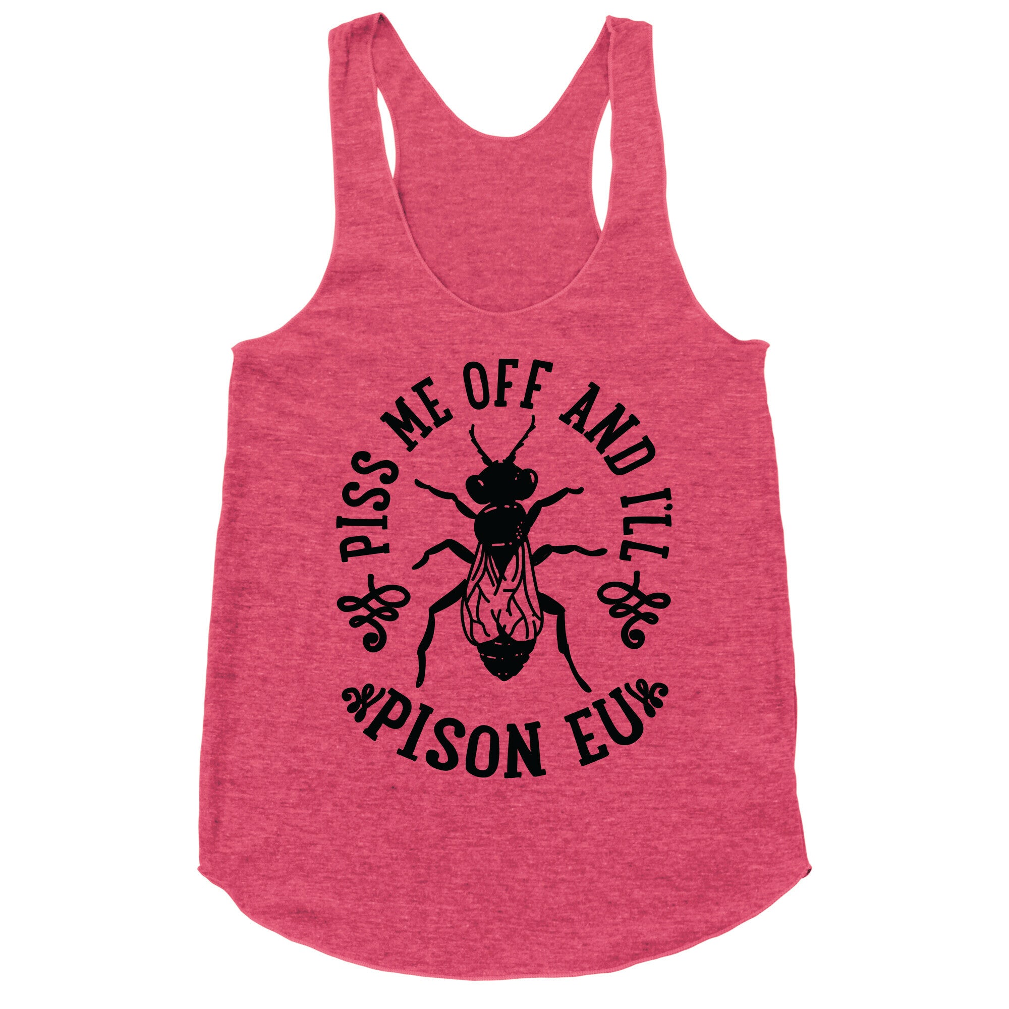 Piss Me Off And I'll Pison Eu Racerback Tank