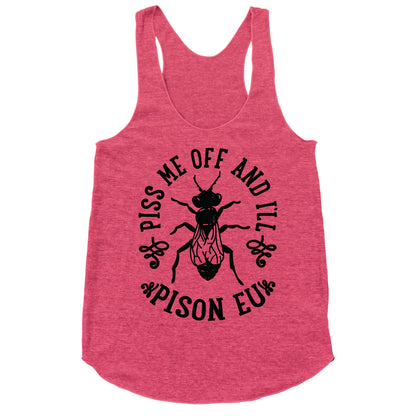 Piss Me Off And I'll Pison Eu Racerback Tank