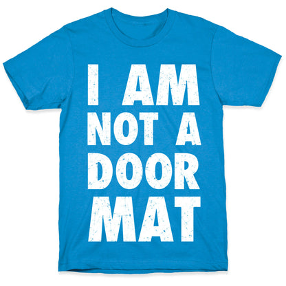 I Am Not A Doormat T-Shirt
