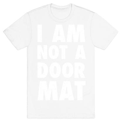 I Am Not A Doormat T-Shirt