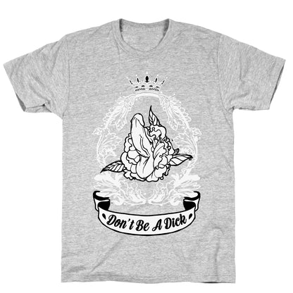 Don't Be A Dick T-Shirt