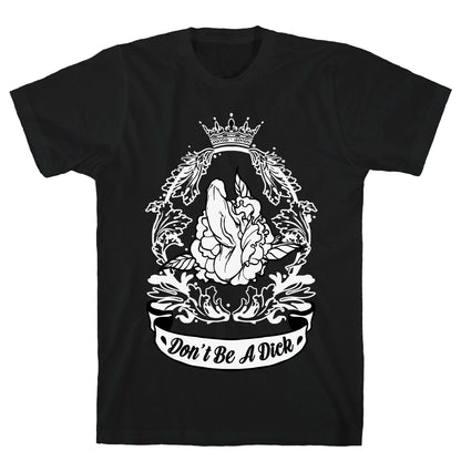 Don't Be A Dick T-Shirt