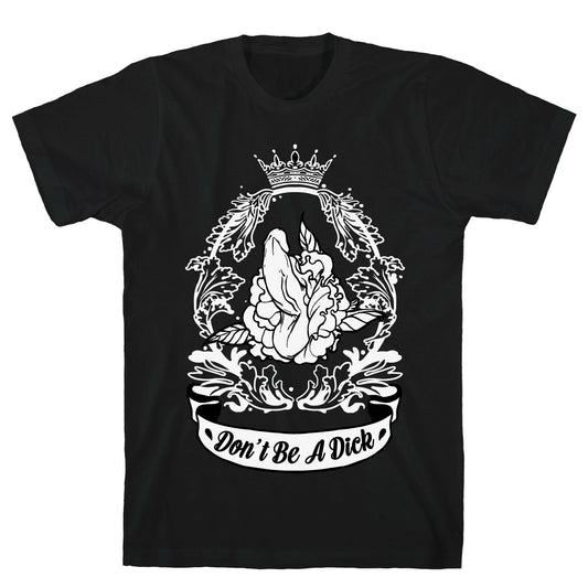 Don't Be A Dick T-Shirt