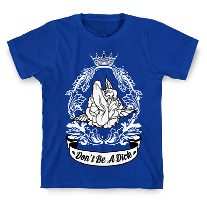 Don't Be A Dick T-Shirt