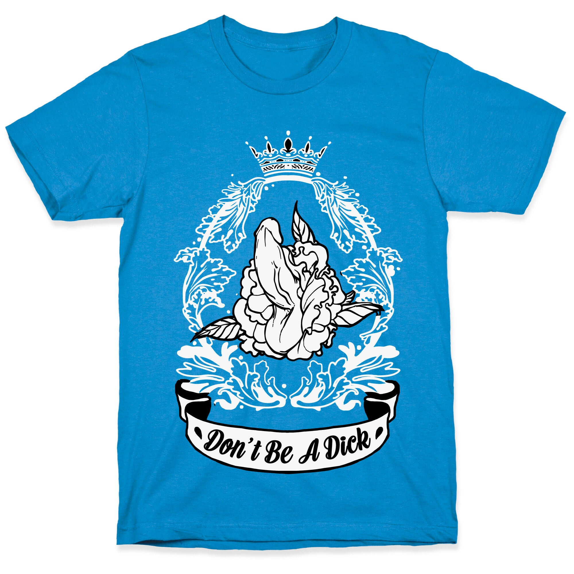 Don't Be A Dick T-Shirt