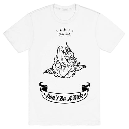 Don't Be A Dick T-Shirt