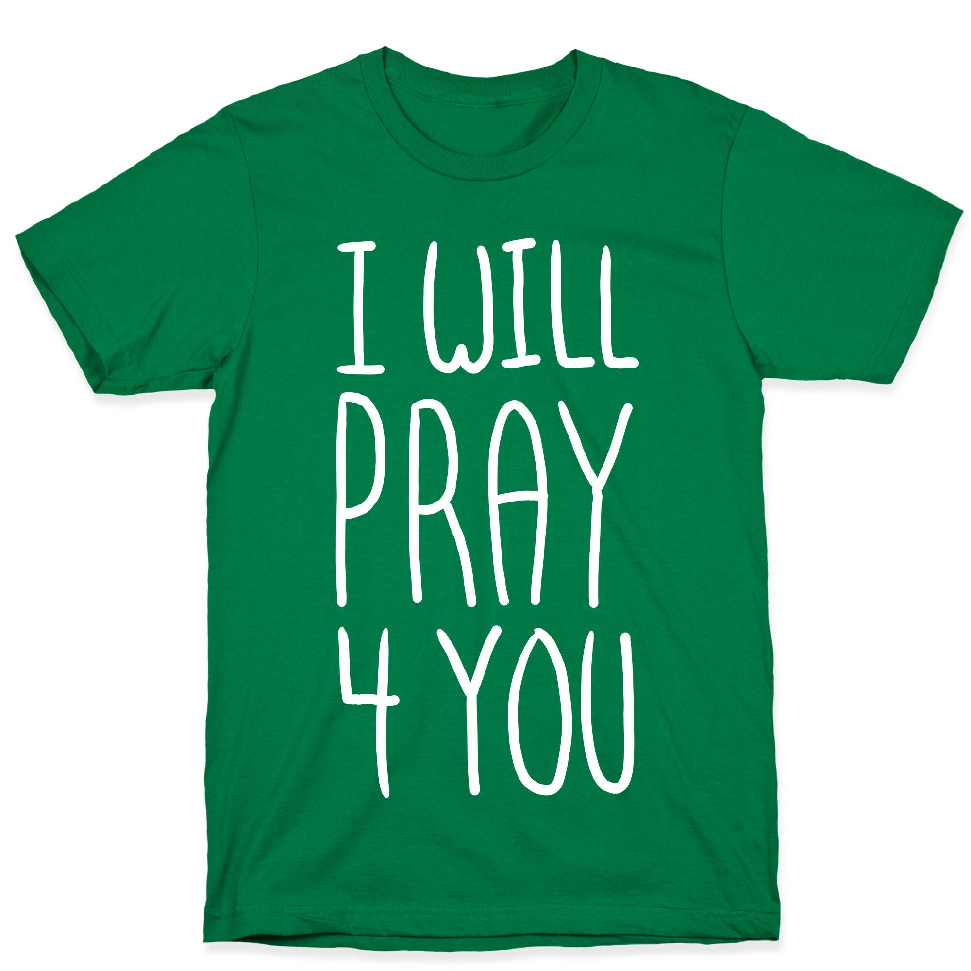 I Will Pray 4 You T-Shirt