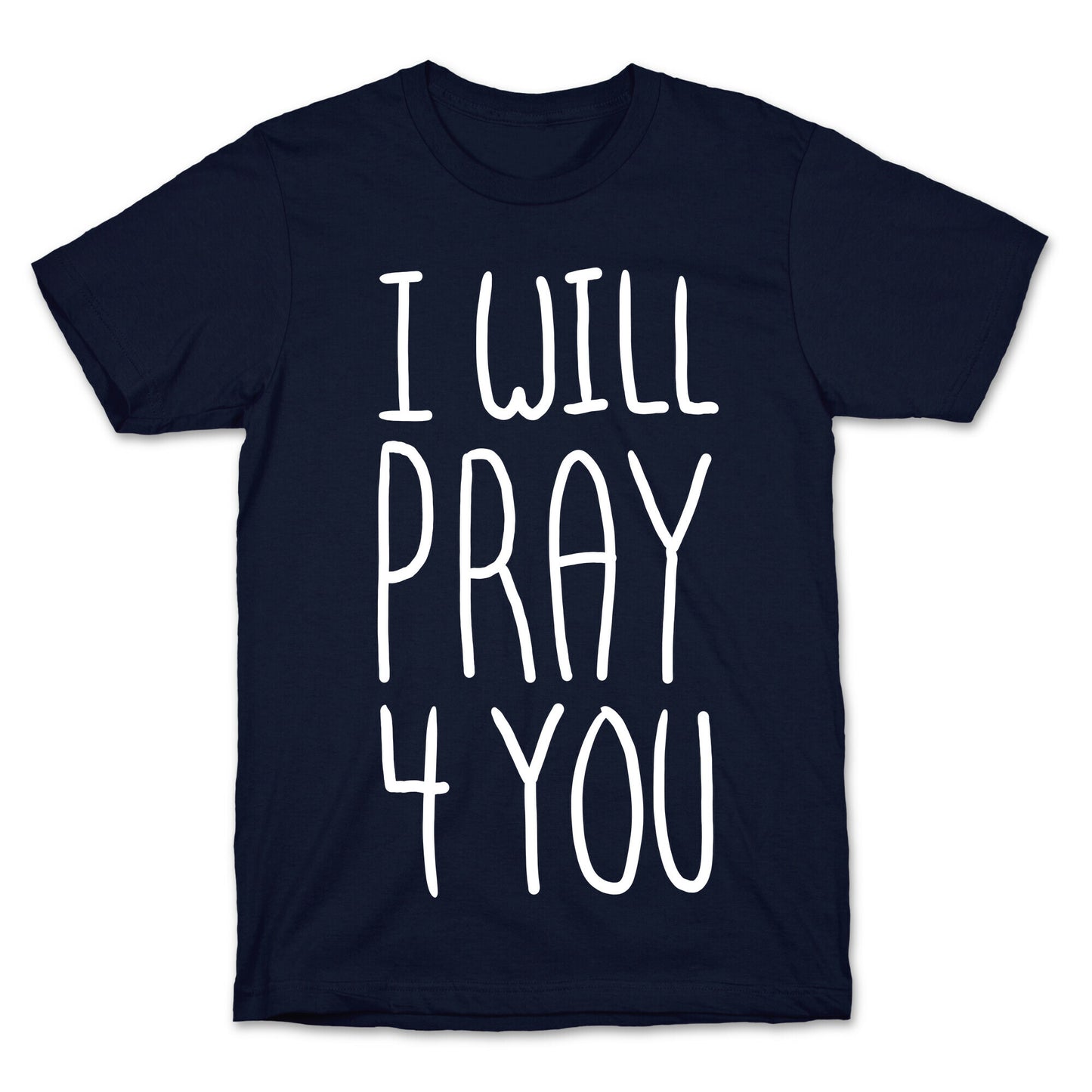I Will Pray 4 You T-Shirt